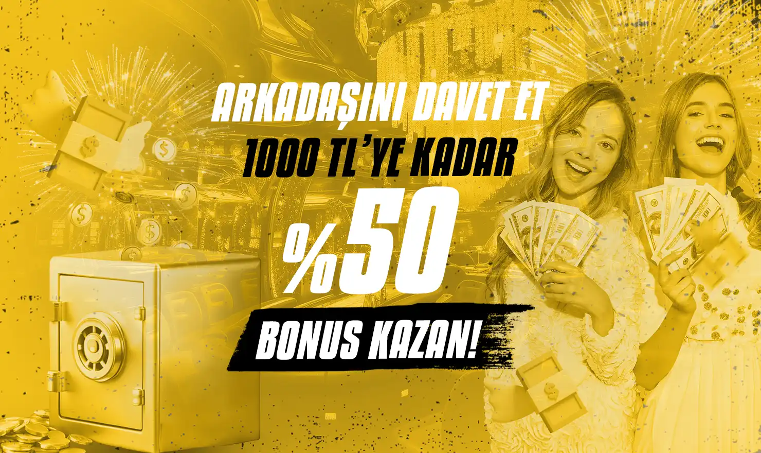 Arkadaşını davet et, 1000 TL’ye kadar %50 bonus kazan!